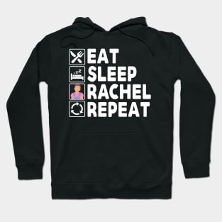 Eat Sleep Rachel Repeat Hoodie